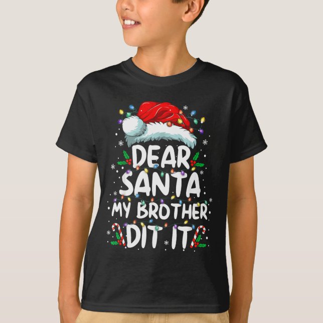 Camiseta Dear Santa My Brother Did It Funny Christmas Boys  (Frente)