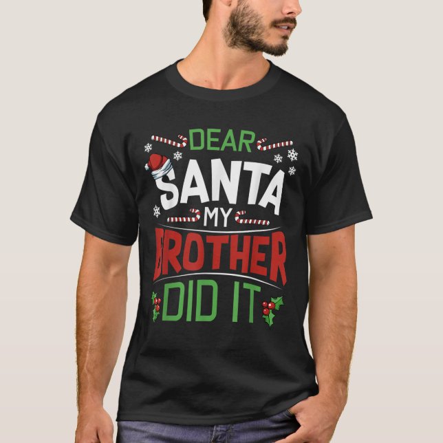 Camiseta Dear Santa My Brother Did It Funny Merry Christmas (Frente)