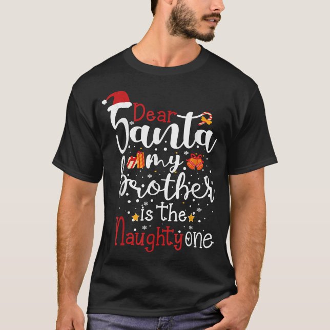 Camiseta Dear Santa My Brother Is The Naughty One, funny Ch (Frente)