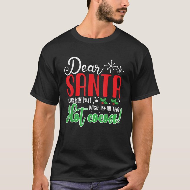 Camiseta Dear Santa Naughty But Nice to All the Hot Cocoa C (Frente)