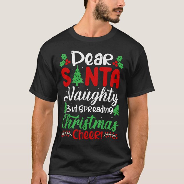 Camiseta Dear Santa Naughty But Spreading Christmas Cheer!  (Frente)