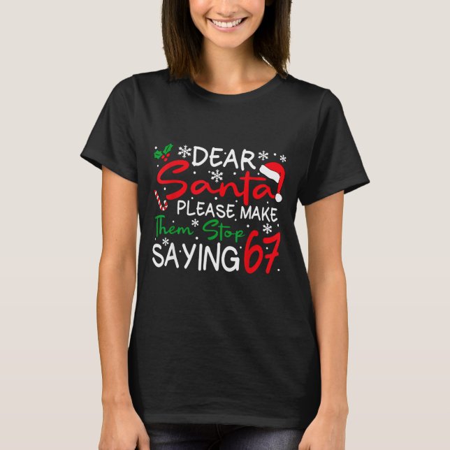 Camiseta Dear Santa Please Make Them Stop Saying 6-7 Funny  (Frente)