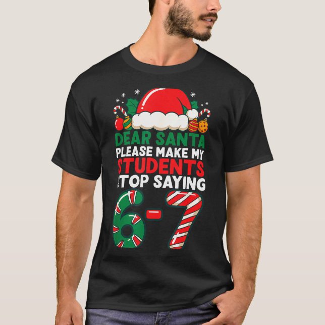 Camiseta Dear Santa Students 6-7 67 Six Seven Funny Christm (Frente)