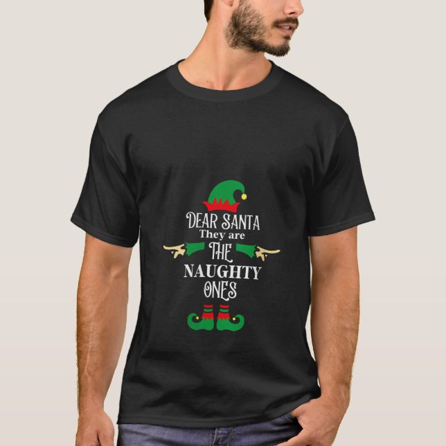 Camiseta Dear Santa They are the Naughty Ones ELF Funny Chr (Frente)