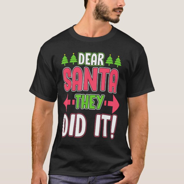 Camiseta Dear Santa They Did It Funny Family Christmas Holi (Frente)