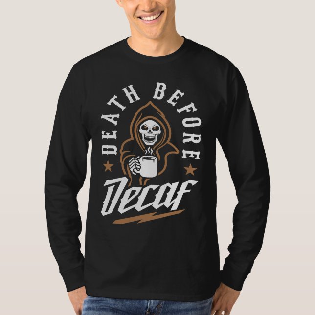 Camiseta Death Before Decaf Caffeinated Cool Skeleton Coffe (Frente)