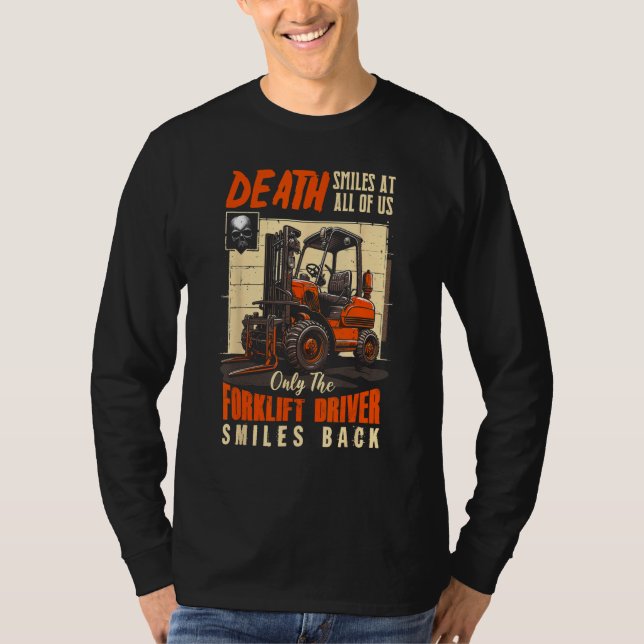 Camiseta Death Smiles At All Of Us The Forklift Driver Smil (Frente)