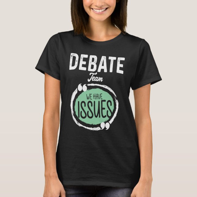 Camiseta Debate Team We Have Issues Viewpoints Discourse Di (Frente)