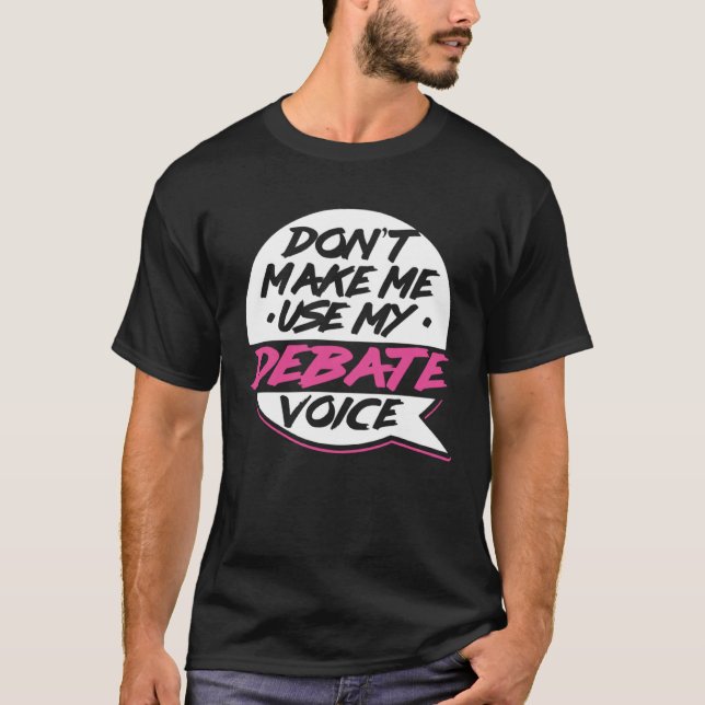 Camiseta Debate Voice  Debating Speech Debater Oratory Argu (Frente)