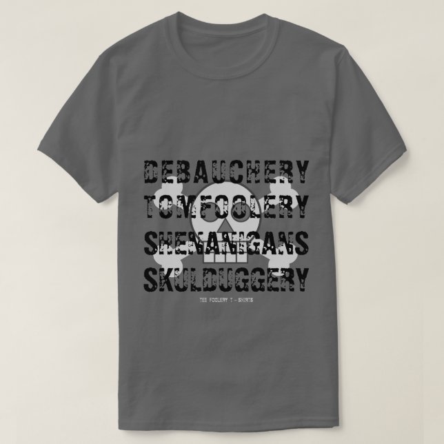 CAMISETA DEBAUQUERIA TOM FOOLERY SHENANIGANS SKULDUGGERY (Frente do Design)