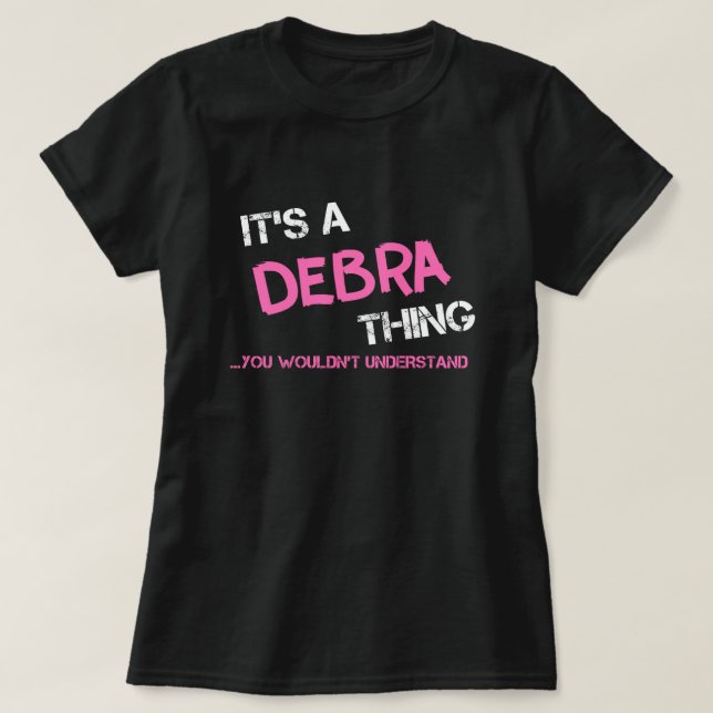 Camiseta Debra, você não entenderia T-Shirt (Frente do Design)