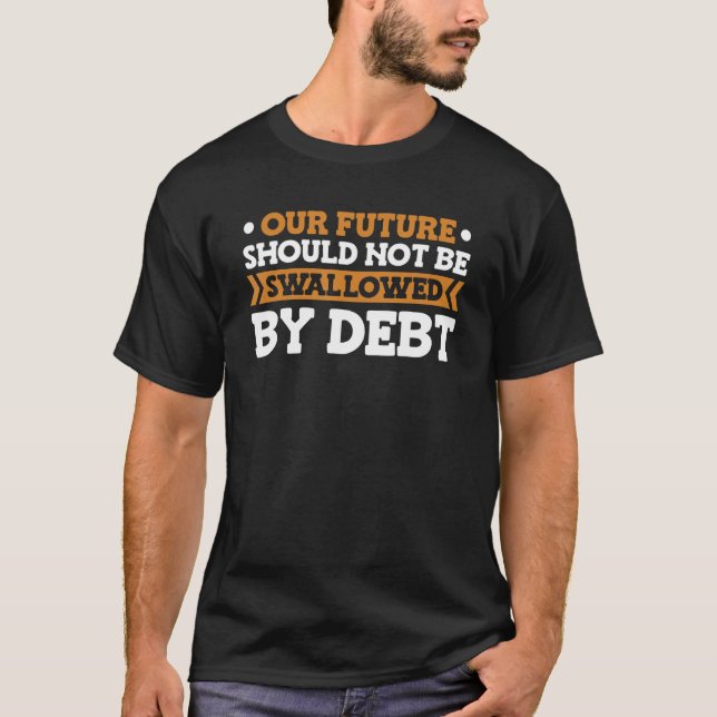Camiseta Debt Sarcastic - Empréstimo gratuito a estudantes  (Frente)