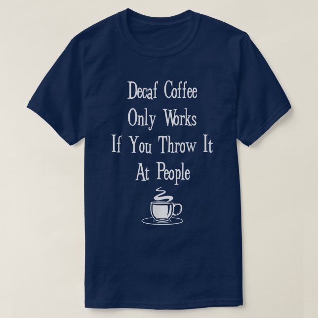 Camiseta Decaf Café FunnyDecaf Só Funciona Se Você O Joga (Frente do Design)