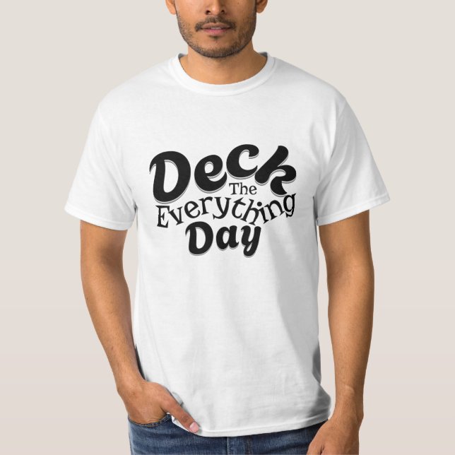 Camiseta Deck the Everything Day – Funny Holiday Vibes Tee (Frente)