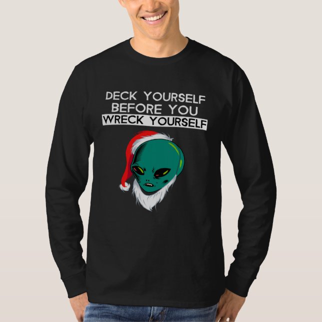 Camiseta Deck Yourself Before You Wreck Yourself Alien Sant (Frente)