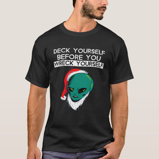 Camiseta Deck Yourself Before You Wreck Yourself Alien Sant (Frente)
