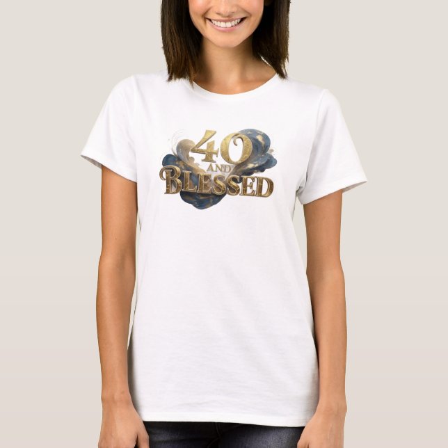 Camiseta Declaração de Estilo Dinâmico 40 E ABENÇOADO (Frente)