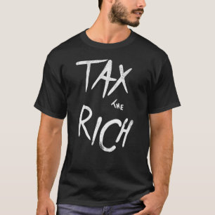 Camiseta Declaração De Moda Política Fiscal Sobre O Rich AO