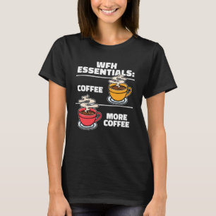 Camiseta Declaração Humorística Café WFH Home Office Trabal