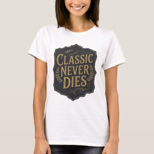 Camiseta Declaração Ouro CLÁSSICO NUNCA MORRE Design Ousado