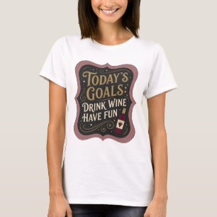 Camiseta Declaração Ouro OBJETIVOS DE HOJE BEBER VINHO DIVE