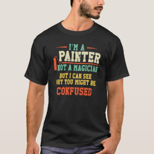 Camiseta Decorador do Pintor da Casa Eu sou Um Pintor Não U