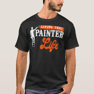 Camiseta Decorador Pintor Da Casa Vivendo Essa Vida Pintor