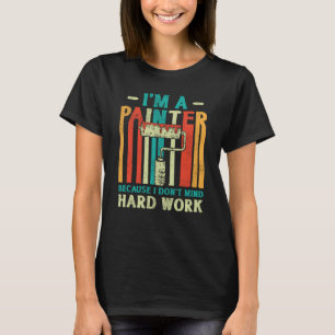 Camiseta Decorador Pintor de Casa Eu sou Pintor Porque eu f