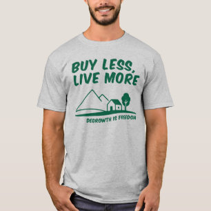 Camiseta Decrescimento É Liberdade: Compre Menos, Viva Mais