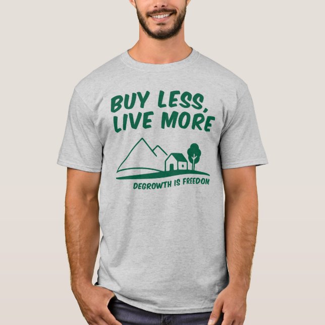 Camiseta Decrescimento É Liberdade: Compre Menos, Viva Mais (Frente)