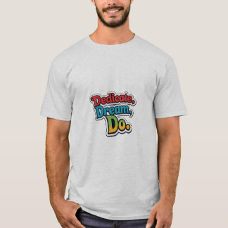 Camiseta Dedicar, Sonhar, Fazer.