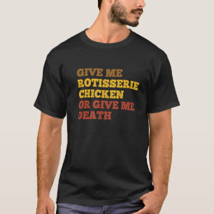 Camiseta Dêem-me Frango na Rotisseria ou Dêem-me a Morte Ro