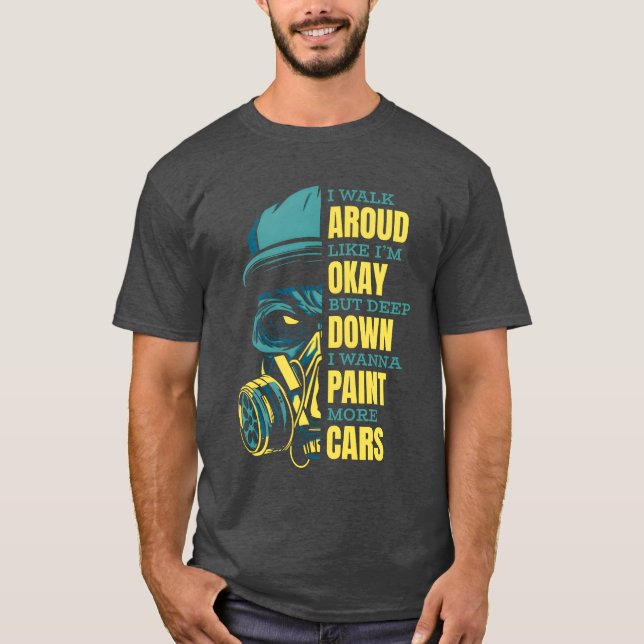 Camiseta Deep Down I Wanna Paint More Cars Automotive Car f (Frente)