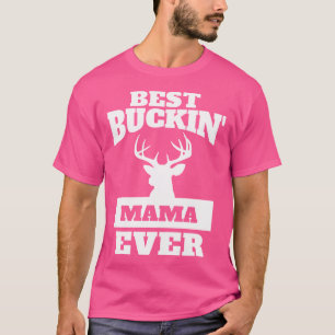 Camiseta Deer Hunting A Melhor Mãe De Buckin Nunca