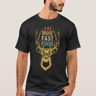 Camiseta Deer Hunting Eat More Fast Food Men Women Hunter