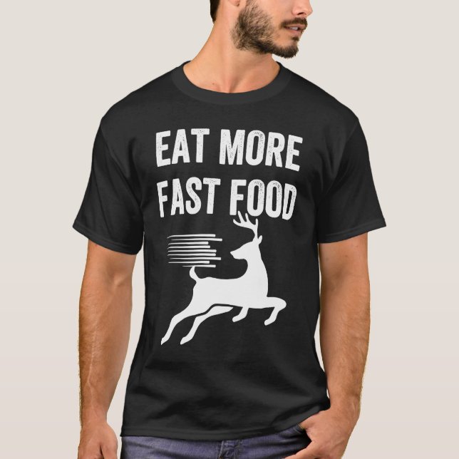 Camiseta Deer Meat Eat More Fast Food Meme Hunting Trip (Frente)