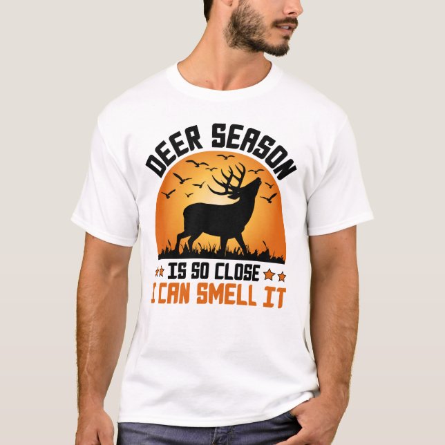 Camiseta Deer Season Está Tão Perto Que Eu Posso Cheirá-Lo, (Frente)