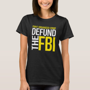 Camiseta Defenda a Corrupção Anti-FBI do FBI