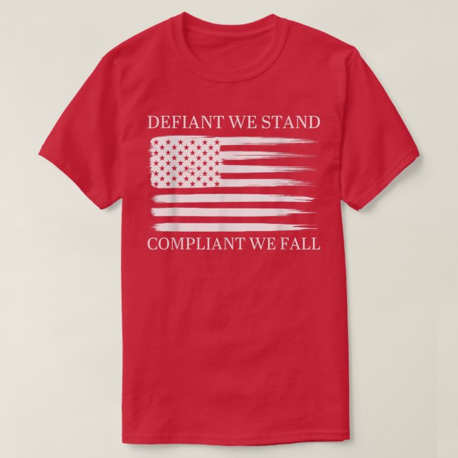Camiseta Defiant We Stand Compliant We Fall Roupas  (Frente do Design)