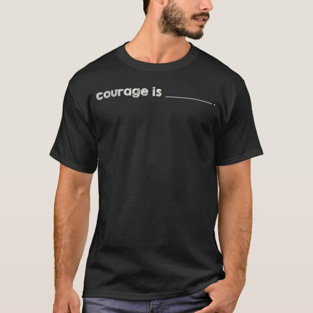Camiseta Defina o que a coragem significa para você preench (Frente)