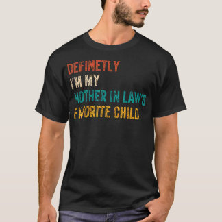 Camiseta Definetly I'M My Mother In Laws Favorite Child Fun