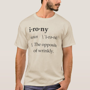 Camiseta Definição da ironia o oposto de Wrinkly