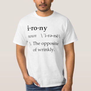 Camiseta Definição da ironia o oposto de Wrinkly