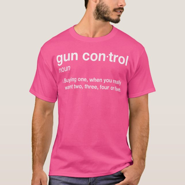 Camiseta Definição De Controle De Armas Engraçada Arma Dize (Frente)