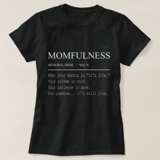 Camiseta Definição de Momfulness Seu Jeito Divertido de Mãe
