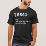 Camiseta Definição TESSA Nome personalizado Funny Birthday<br><div class="desc">TESSA Definição Nome personalizado Engraçado Aniversário presente Idea.swag, legal, engraçado, geek, adgpc, álcool, arte, fofo, design, doutor que, olho, rosto, gráfico, mínimo, moderno, música, pirâmide, sátira, ficção científica, simples, verão, tardis, televisão, triângulo, branco, mulher, abstrato, abstração, todos os olhos, olho, macaco, comida asiática, incrível, cerveja, preto, chefe, buldogue, boné, bonés,...</div>