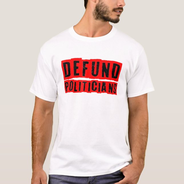 Camiseta Defund Politicians Political Libertarian Patriotic (Frente)