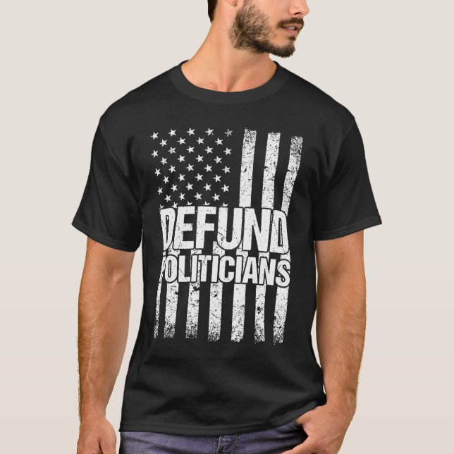 Camiseta Defund Politicians Politics Freedom American Flag  (Frente)