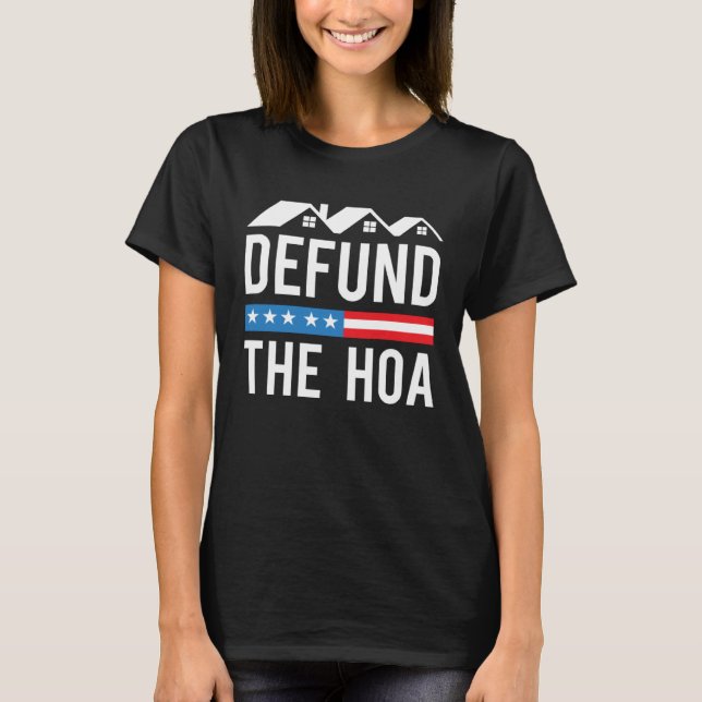 Camiseta Defund The HOA  Anti Homeowners Association Joke (Frente)