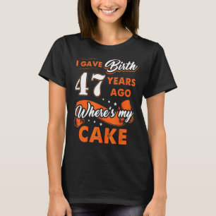 Camiseta Dei À Luz 47 Anos Atrás Onde Meu Bolo 47 Nasceu